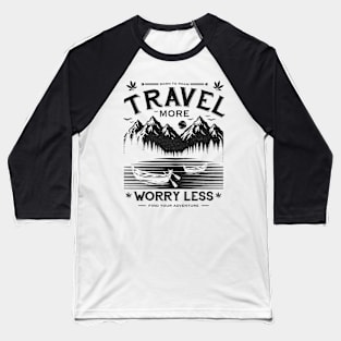 Travel More Worry Less Baseball T-Shirt